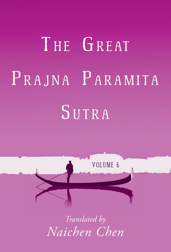 The Great Prajna Paramita Sutra, Volume 6, translated by Naichen Chen — book cover