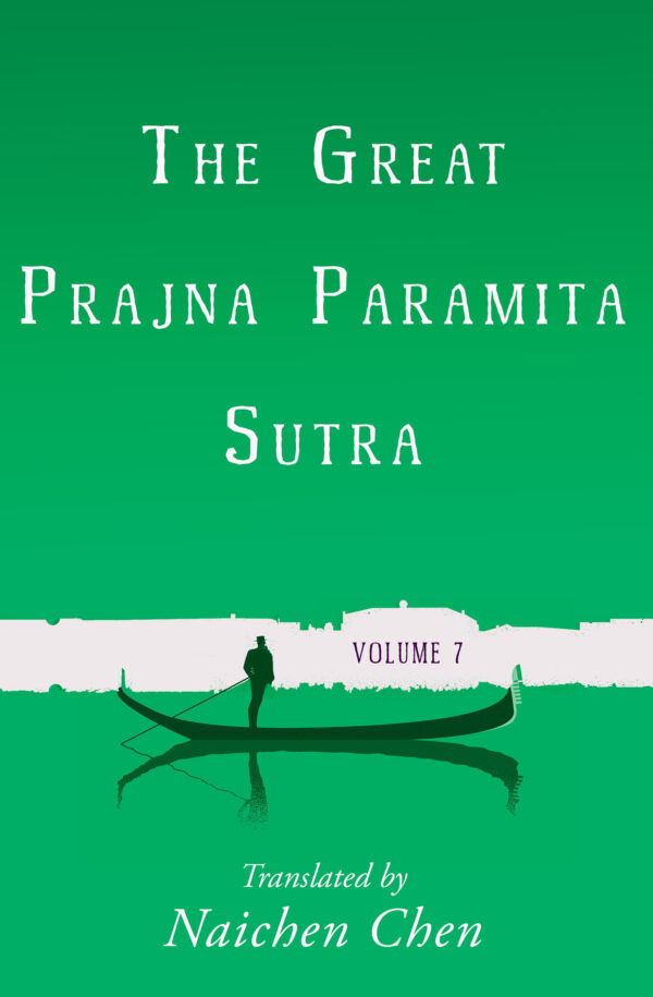 The Great Prajna Paramita Sutra, Volume 7, translated by Naichen Chen — book cover